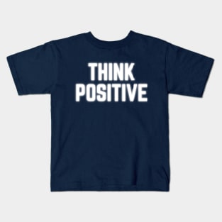 Think Positive Kids T-Shirt